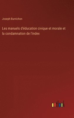 bokomslag Les manuels d'ducation civique et morale et la condamnation de l'index