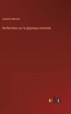 bokomslag Recherches sur la glyptique orientale