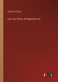 bokomslag Les rois frres de Napolon Ier