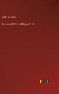 bokomslag Les rois frres de Napolon Ier