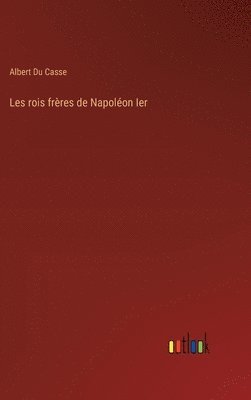 Les rois frères de Napoléon Ier