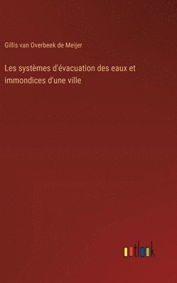 bokomslag Les systmes d'vacuation des eaux et immondices d'une ville