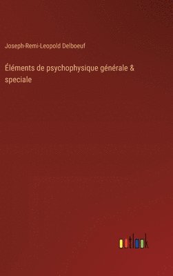 Joseph-Remi-Leopold Delboeuf - Éléments de psychophysique générale & speciale, Inbunden
