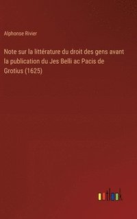 bokomslag Note sur la littérature du droit des gens avant la publication du Jes Belli ac Pacis de Grotius (1625)