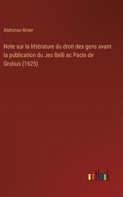 bokomslag Note sur la littrature du droit des gens avant la publication du Jes Belli ac Pacis de Grotius (1625)