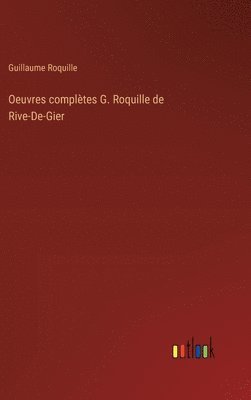 Oeuvres compltes G. Roquille de Rive-De-Gier 1