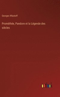 bokomslag Prométhée, Pandore et la Légende des siècles