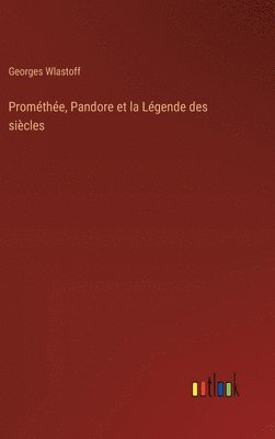 bokomslag Prométhée, Pandore et la Légende des siècles