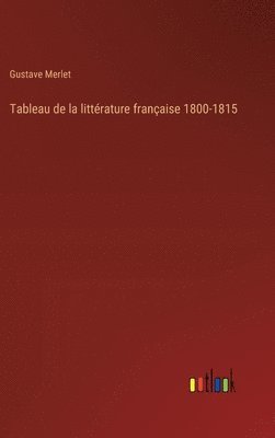 bokomslag Tableau de la littérature française 1800-1815