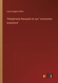 bokomslag Thophraste Renaudot et ses &quot;innocentes inventions&quot;