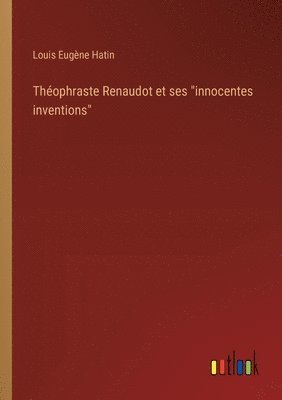 bokomslag Thophraste Renaudot et ses &quot;innocentes inventions&quot;