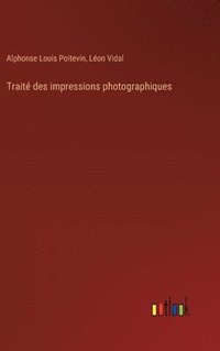 bokomslag Traité des impressions photographiques