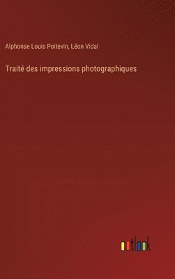bokomslag Traité des impressions photographiques