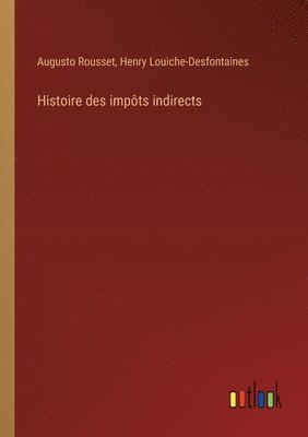 bokomslag Histoire des impts indirects