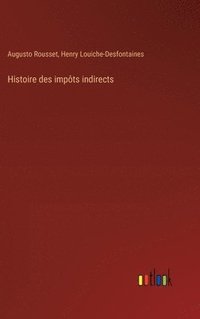 bokomslag Histoire des impts indirects