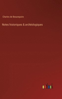 bokomslag Notes historiques & archéologiques