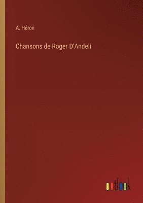 Chansons de Roger D'Andeli 1