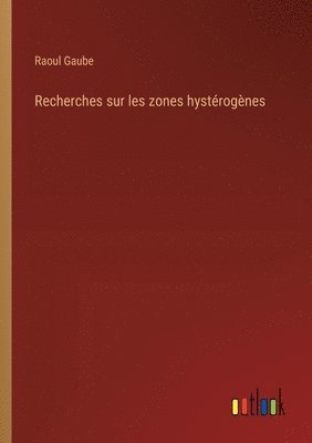 bokomslag Recherches sur les zones hystérogènes