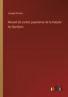 Recueil de contes populaires de la Kabylie du Djurdjura 1