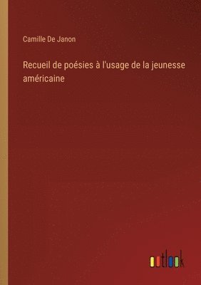 bokomslag Recueil de posies  l'usage de la jeunesse amricaine