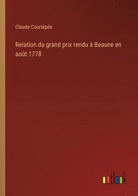 bokomslag Relation du grand prix rendu  Beaune en aot 1778