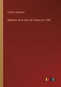 bokomslag Relation de la Cour de France en 1690