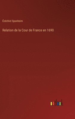 bokomslag Relation de la Cour de France en 1690