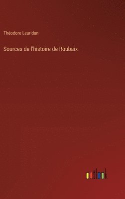 Sources de l'histoire de Roubaix 1