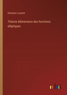 bokomslag Thorie lmentaire des fonctions elliptiques