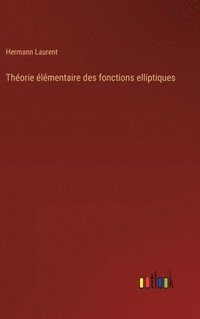 bokomslag Théorie élémentaire des fonctions elliptiques