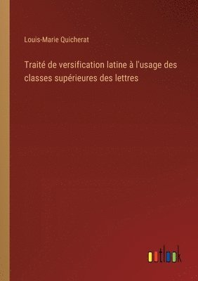 Trait de versification latine  l'usage des classes suprieures des lettres 1