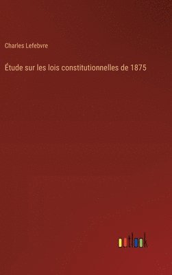 bokomslag Étude sur les lois constitutionnelles de 1875