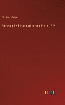 bokomslag tude sur les lois constitutionnelles de 1875