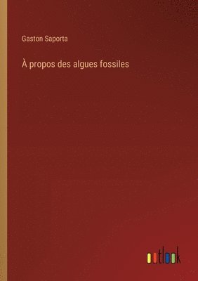 bokomslag À propos des algues fossiles