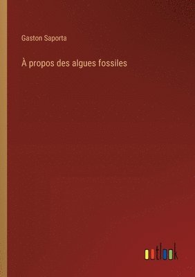 bokomslag  propos des algues fossiles