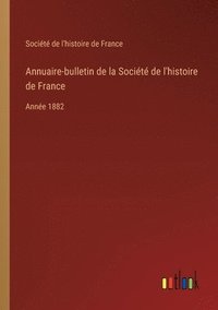 bokomslag Annuaire-bulletin de la Socit de l'histoire de France