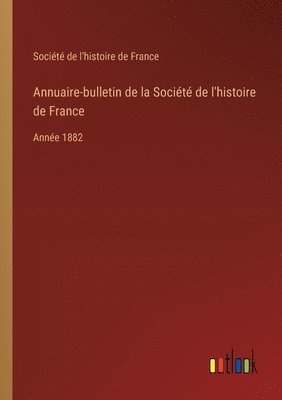 Annuaire-bulletin de la Socit de l'histoire de France 1