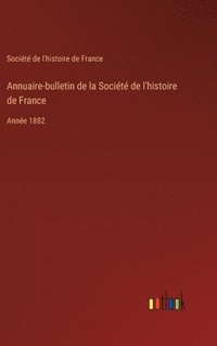 bokomslag Annuaire-bulletin de la Socit de l'histoire de France