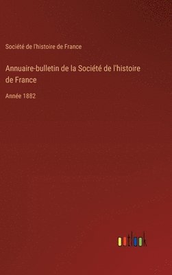 bokomslag Annuaire-bulletin de la Socit de l'histoire de France