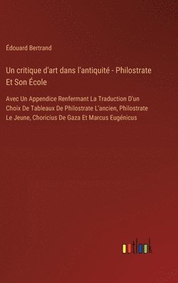 bokomslag Un critique d'art dans l'antiquit - Philostrate Et Son cole