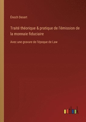 bokomslag Trait thorique & pratique de l'mission de la monnaie fiduciaire