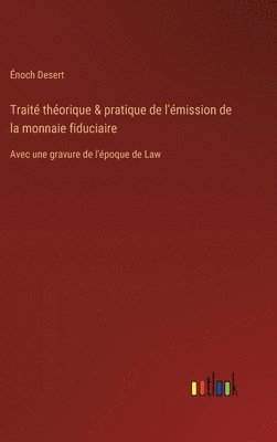 Énoch Desert - Traité théorique & pratique de l'émission de la monnaie fiduciaire, Inbunden