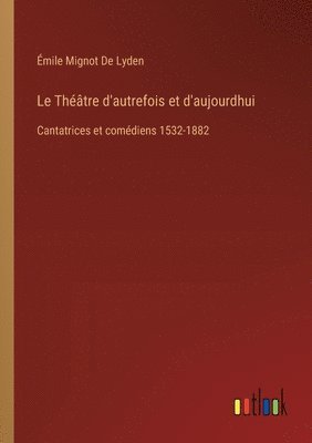 bokomslag Le Thtre d'autrefois et d'aujourdhui