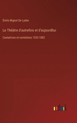 bokomslag Le Thtre d'autrefois et d'aujourdhui