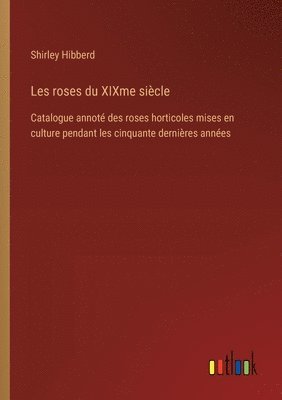 bokomslag Les roses du XIXme sicle