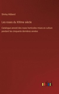 bokomslag Les roses du XIXme sicle