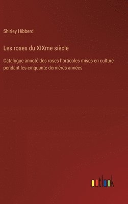 bokomslag Les roses du XIXme sicle