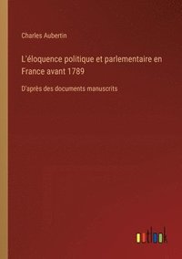bokomslag L'loquence politique et parlementaire en France avant 1789