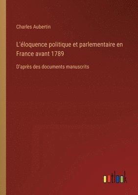 bokomslag L'éloquence politique et parlementaire en France avant 1789