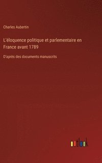 bokomslag L'loquence politique et parlementaire en France avant 1789